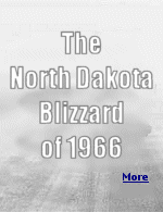 The 1966 blizzard in North Dakota, and I was there, stranded in a downtown hotel in Minot. My friends and I drank the bar downstairs out of Budweiser.